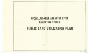 ["The document is a public land utilization plan for the McClellan-Kerr Arkansas River Navigation System, stored in the Albert Departmental Box 19, Maps, F3 Item 78, at the Carl Albert Center."]