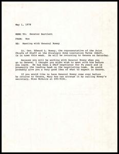 ["Lt. Gen. Edward L. Rowny, the representative of the Joint Chiefs of Staff at the Strategic Arms Limitation Talks (SALT), is in town and will be returning to Geneva soon. Senator Bartlett is encouraged to meet with General Rowny before leaving for Geneva to get an idea of what to expect in the negotiations. Arrangements can be made through Rowny's secretary, Miss McGuire."]